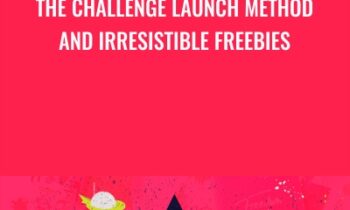 The Challenge Launch Method And Irresistible Freebies - Kimra Luna