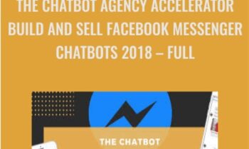 The Chatbot Agency Accelerator-Build and Sell Facebook Messenger Chatbots 2018 - Anonymous