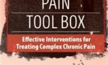 The Chronic Pain Tool Box: Effective Interventions for Treating Complex Chronic Pain - Bruce Singer