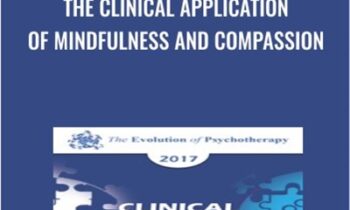 The Clinical Application of Mindfulness and Compassion - Jack Kornfield