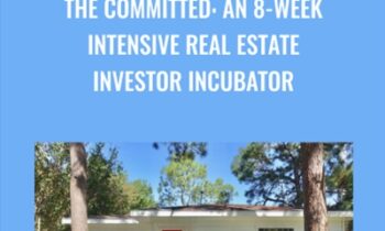 The Committed: An 8-Week Intensive Real Estate Investor Incubator - Andre C. Hatchett