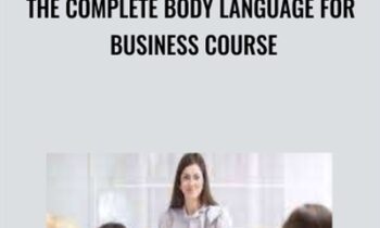 The Complete Body Language for Business Course - TJ Walker