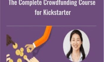 The Complete Crowdfunding Course for Kickstarter - Indiegogo