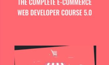The Complete E-Commerce Web Developer Course 5.0 - Syed Raza and Others