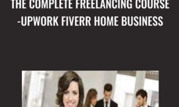 The Complete Freelancing Course-Upwork Fiverr Home Business - TJ Walker