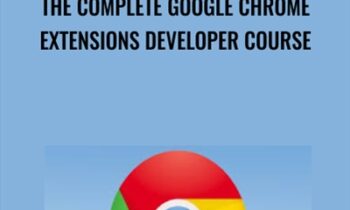 The Complete Google Chrome Extensions Developer Course - Chris Green