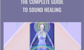 The Complete Guide to Sound Healing - David Gibson