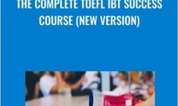 The Complete TOEFL iBT Success Course (NEW VERSION) - Maria Guryeva