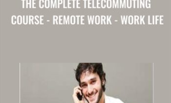 The Complete Telecommuting Course-Remote Work-Work Life - TJ Walker