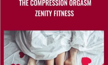The Compression Orgasm - Zenity Fitness