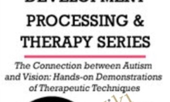 The Connection Between Autism and Vision: Hands-on Demonstrations of Therapeutic Techniques - Christine Winter-Rundell