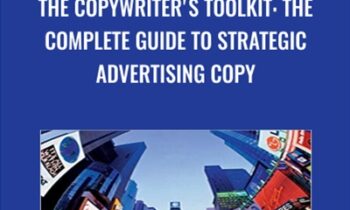 The Copywriter's Toolkit: The Complete Guide to Strategic Advertising Copy - Margo Berman