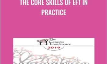 The Core Skills of EFT in Practice - Sue Johnson