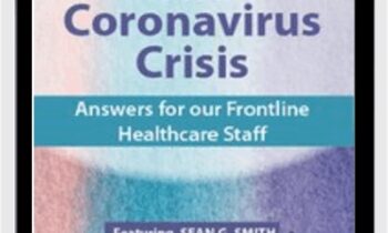 The Coronavirus Crisis: Answers for our Frontline Healthcare Staff - Sean G. Smith