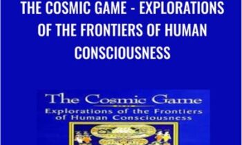The Cosmic Game-Explorations of the Frontiers of Human Consciousness - Stanislav Grof