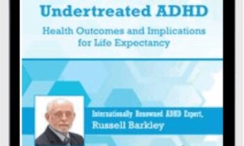 The Costs of Undertreated ADHD: Health Outcomes and Implications for Life Expectancy - Russell A. Barkley