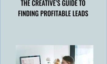 The CreativeÂ’s Guide to Finding Profitable Leads - Laura Murray