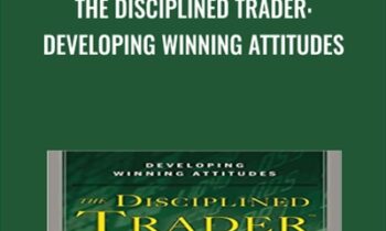 The Disciplined Trader: Developing Winning Attitudes - Mark Douglas