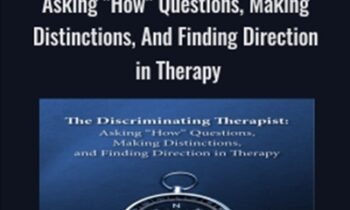 The Discriminating Therapist: Asking How Questions