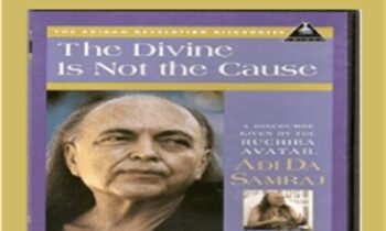 The Divine Is Not the Cause - Adi Da