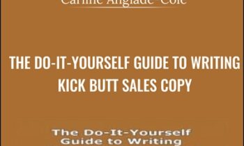 The Do-It-Yourself Guide to Writing Kick-Butt Sales Copy - Carline Anglade-Cole
