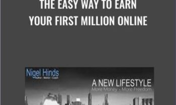 The Easy Way To Earn Your First Million Online - Nigel Hinds