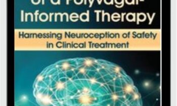 The Emergence of a Polyvagal-Informed Therapy: Harnessing Neuroception of Safety in Clinical Treatment - Stephen Porges