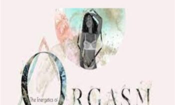 The Energetics of Orgasm - Aida Lucie