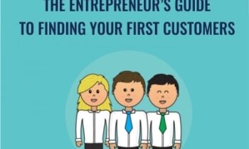 The EntrepreneurÂ’s Guide to Finding Your First Customers - Jack Kaufman and Adii Pienaar