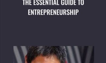 The Essential Guide to Entrepreneurship - Guy Kawasaki