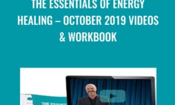 The Essentials Of Energy Healing-October 2019 Videos & Workbook - Dr. Bradley Nelson
