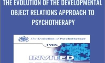 The Evolution of the Developmental Object Relations Approach to Psychotherapy - James Masterson