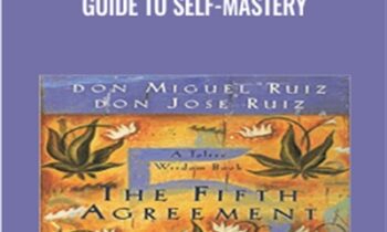 The Fifth Agreement: A Practical Guide to Self-Mastery - Don Miguel Ruiz