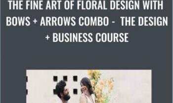 The Fine Art of Floral Design with Bows and Arrows Combo - The Design and Business Course