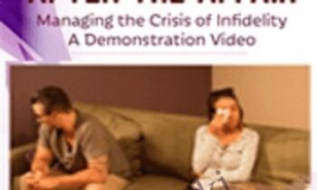 The First Session after the Affair: Managing the Crisis of Infidelity A Demonstration Video - Ellyn Bader and Peter Pearson
