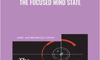 The Focused Mind State - Dr. Joel and Michelle Levey