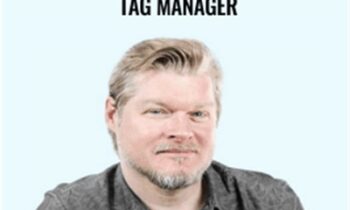 The Fundamentals of Google Tag Manager - Conversionxl and Chris Mercer