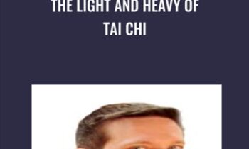 The Light and Heavy of Tai Chi - Richard Clear