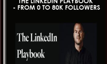 The LinkedIn Playbook - From 0 to 80k Followers - Justin Welsh