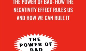 The Power Of Bad: How The Negativity Effect Rules Us And How We Can Rule It - John Tierney