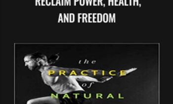 The Practice of Natural Movement: Reclaim Power