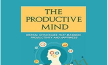 The Productive Mind: Mental Strategies to Maximize Productivity and Happiness - Tim Swift