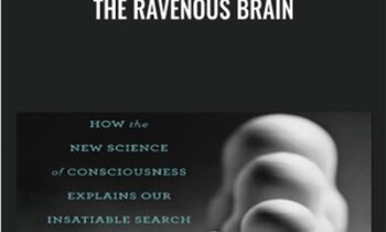 The Ravenous Brain: How the New Science of Consciousness Explains Our Insatiable Search for Meaning - Daniel Bor
