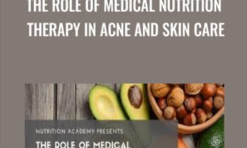 The Role of Medical Nutrition Therapy in Acne and Skin Care - Meg Hagar