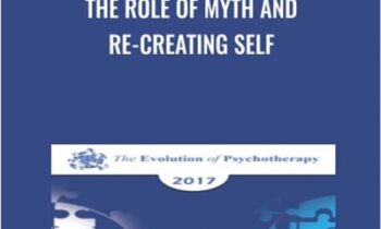 The Role of Myth and Re-creating Self - Jean Houston