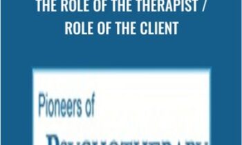 The Role of the Therapist / Role of the Client - Carl Rogers and Others