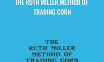 The Ruth Miller Method of Trading Corn - Ruth Miller and Larry Pesavento