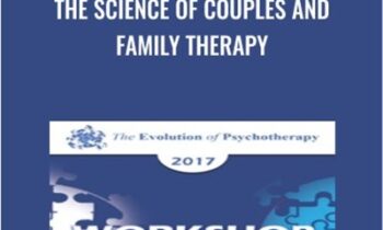 The Science of Couples and Family Therapy - John Gottman and Others