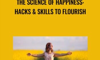 The Science of Happiness: Hacks and Skills to Flourish - Stella Grizont