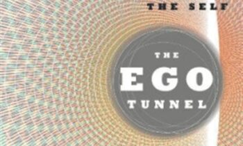 The Ego Tunnel: The Science of the Mind and the Myth of the Self - Thomas Metzinger